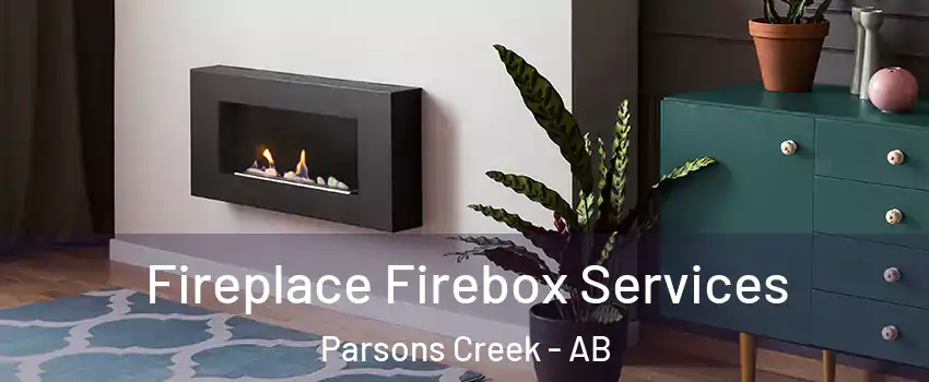  Fireplace Firebox Services Parsons Creek - AB