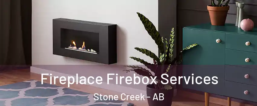  Fireplace Firebox Services Stone Creek - AB