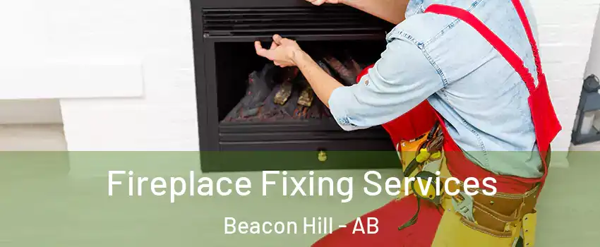  Fireplace Fixing Services Beacon Hill - AB