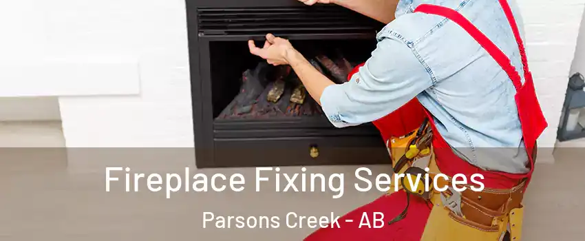  Fireplace Fixing Services Parsons Creek - AB