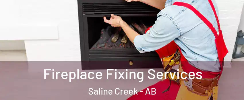  Fireplace Fixing Services Saline Creek - AB