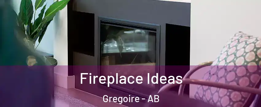  Fireplace Ideas Gregoire - AB
