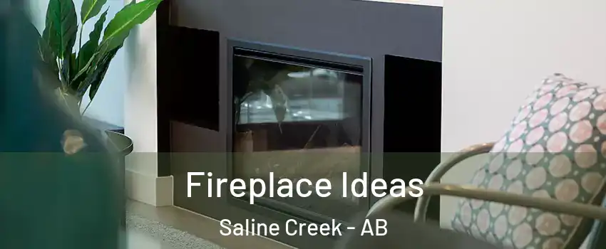  Fireplace Ideas Saline Creek - AB