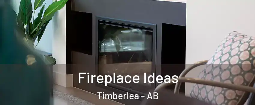  Fireplace Ideas Timberlea - AB