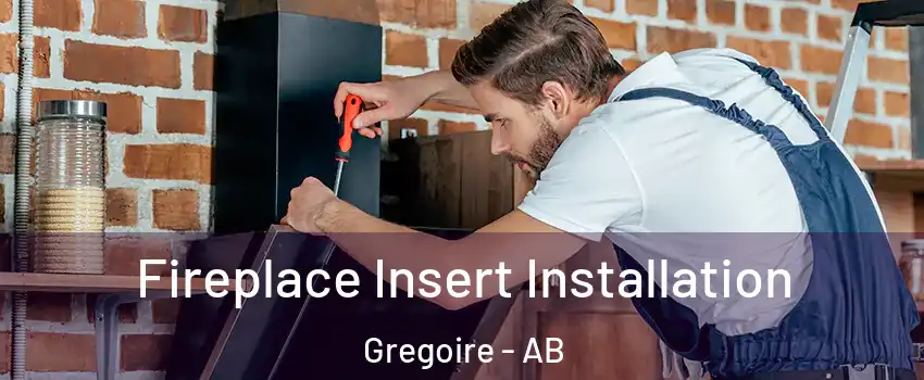  Fireplace Insert Installation Gregoire - AB