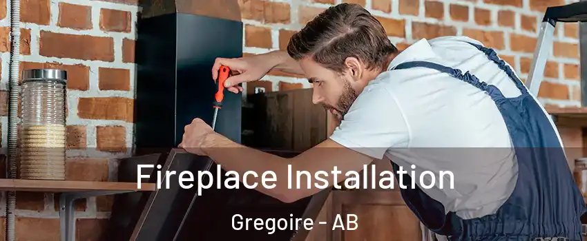  Fireplace Installation Gregoire - AB