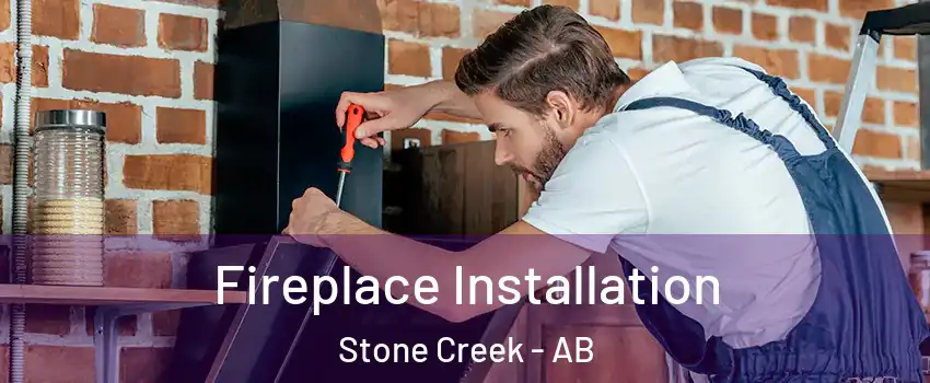  Fireplace Installation Stone Creek - AB