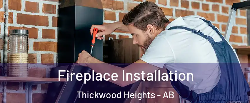  Fireplace Installation Thickwood Heights - AB