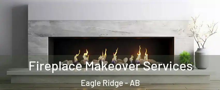  Fireplace Makeover Services Eagle Ridge - AB