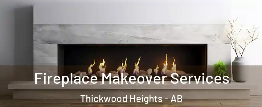  Fireplace Makeover Services Thickwood Heights - AB