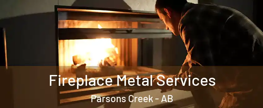  Fireplace Metal Services Parsons Creek - AB