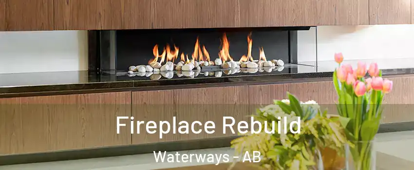  Fireplace Rebuild Waterways - AB