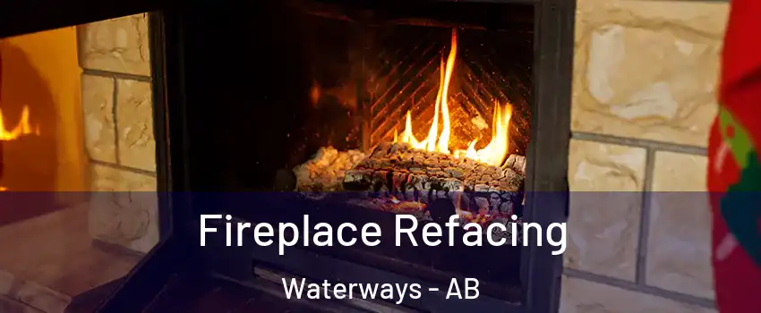 Fireplace Refacing Waterways - AB