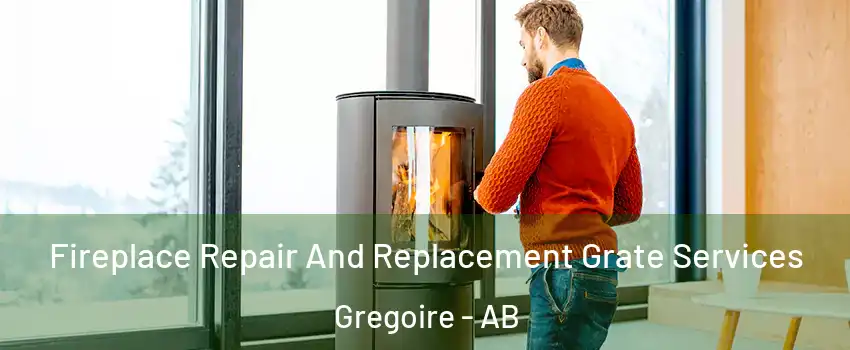  Fireplace Repair And Replacement Grate Services Gregoire - AB