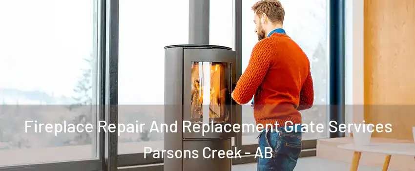  Fireplace Repair And Replacement Grate Services Parsons Creek - AB