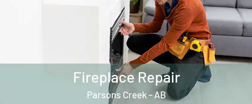  Fireplace Repair Parsons Creek - AB