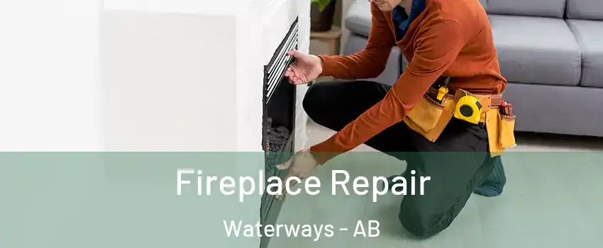  Fireplace Repair Waterways - AB