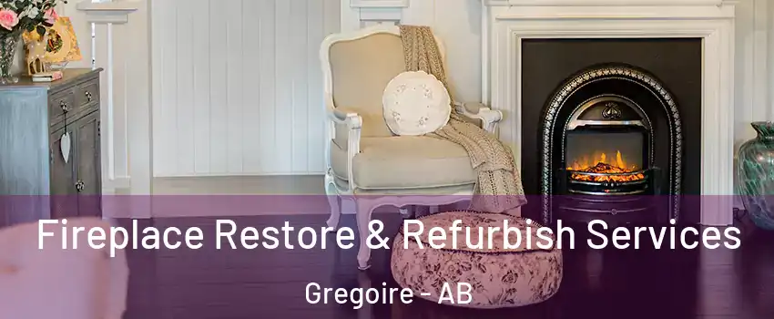  Fireplace Restore & Refurbish Services Gregoire - AB
