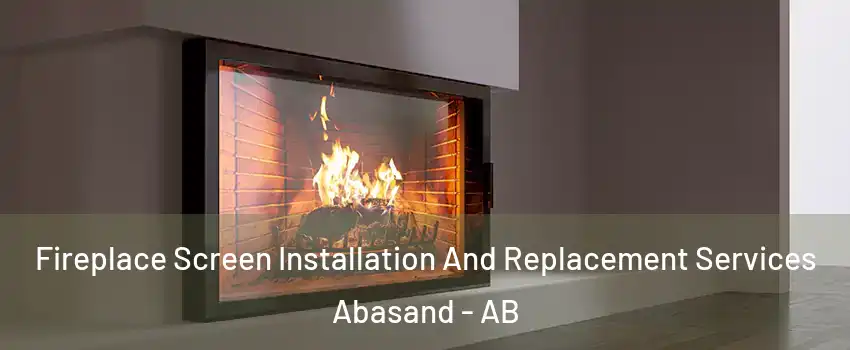  Fireplace Screen Installation And Replacement Services Abasand - AB