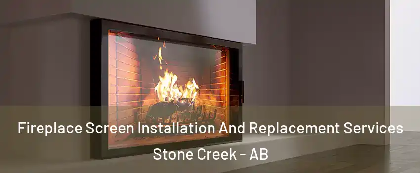  Fireplace Screen Installation And Replacement Services Stone Creek - AB