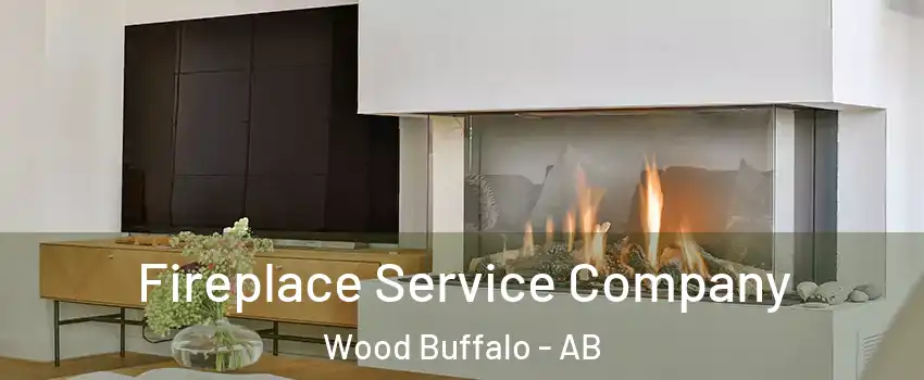  Fireplace Service Company Wood Buffalo - AB