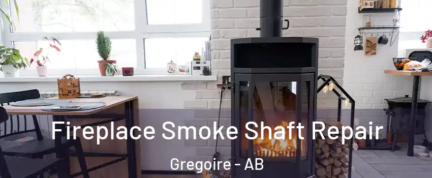  Fireplace Smoke Shaft Repair Gregoire - AB