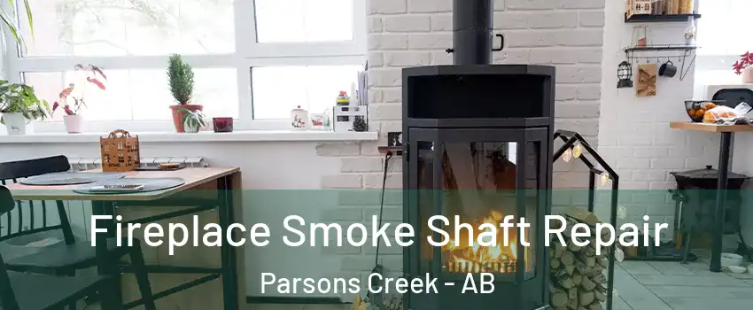 Fireplace Smoke Shaft Repair Parsons Creek - AB