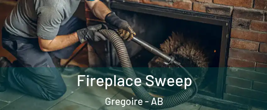  Fireplace Sweep Gregoire - AB