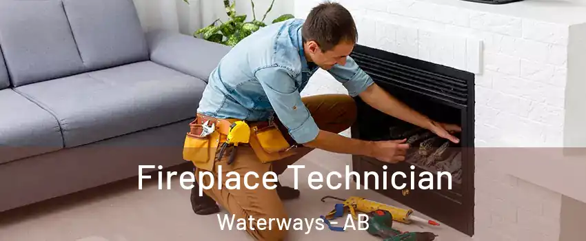  Fireplace Technician Waterways - AB