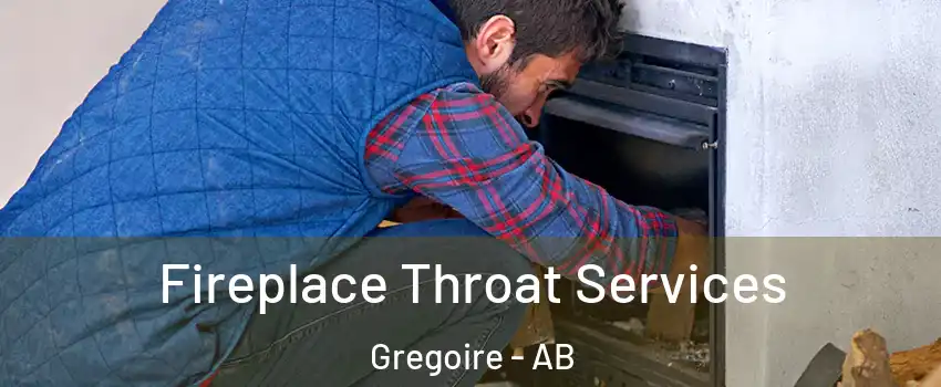  Fireplace Throat Services Gregoire - AB