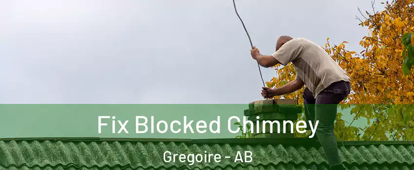  Fix Blocked Chimney Gregoire - AB