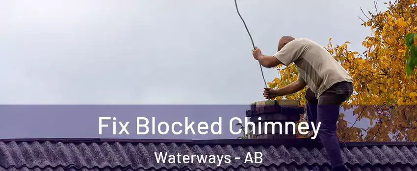  Fix Blocked Chimney Waterways - AB