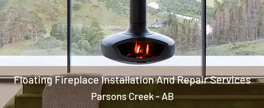  Floating Fireplace Installation And Repair Services Parsons Creek - AB