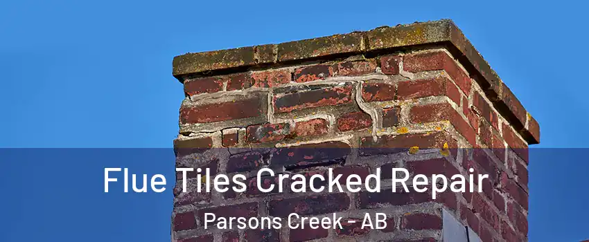 Flue Tiles Cracked Repair Parsons Creek - AB