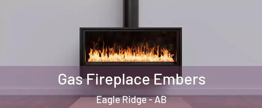  Gas Fireplace Embers Eagle Ridge - AB