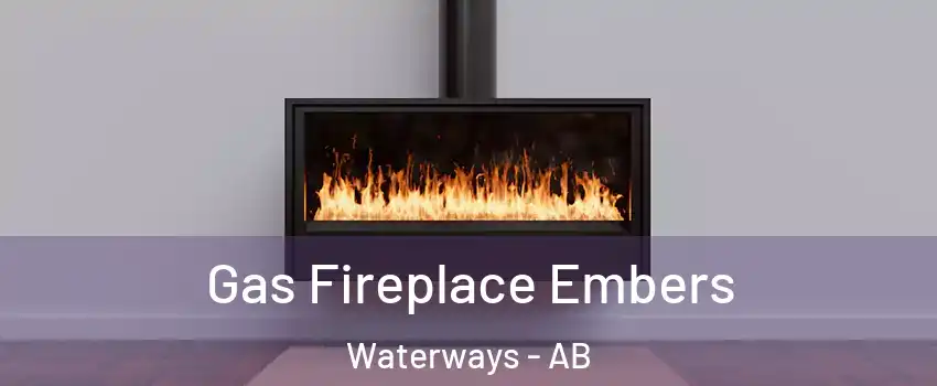  Gas Fireplace Embers Waterways - AB