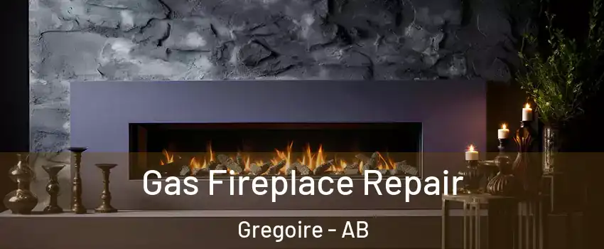  Gas Fireplace Repair Gregoire - AB