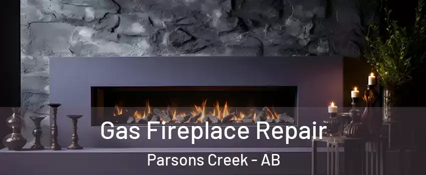  Gas Fireplace Repair Parsons Creek - AB
