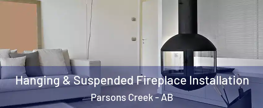  Hanging & Suspended Fireplace Installation Parsons Creek - AB
