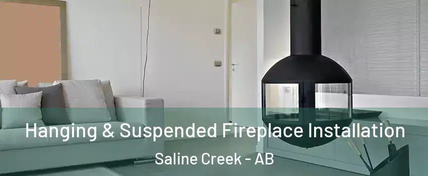  Hanging & Suspended Fireplace Installation Saline Creek - AB