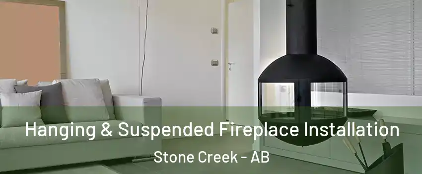  Hanging & Suspended Fireplace Installation Stone Creek - AB