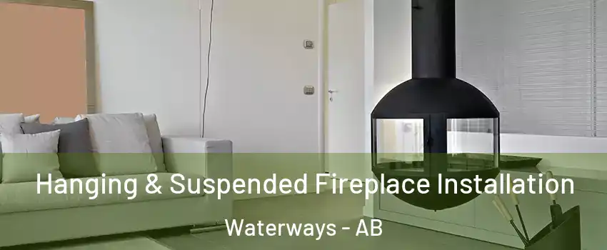  Hanging & Suspended Fireplace Installation Waterways - AB