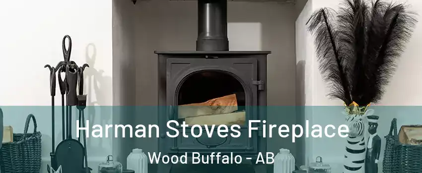  Harman Stoves Fireplace Wood Buffalo - AB