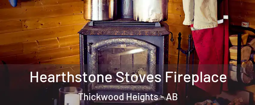  Hearthstone Stoves Fireplace Thickwood Heights - AB