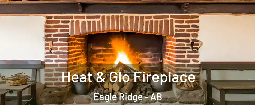  Heat & Glo Fireplace Eagle Ridge - AB