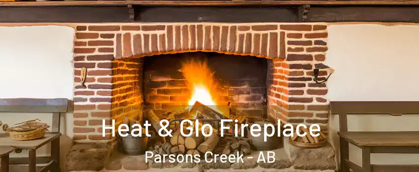  Heat & Glo Fireplace Parsons Creek - AB