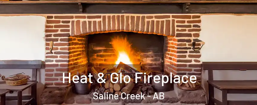  Heat & Glo Fireplace Saline Creek - AB
