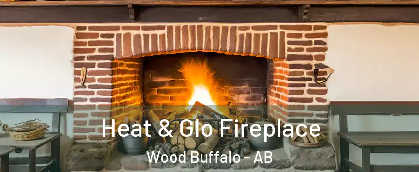  Heat & Glo Fireplace Wood Buffalo - AB