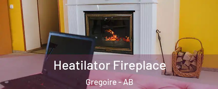  Heatilator Fireplace Gregoire - AB