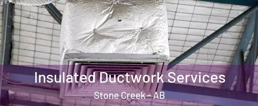  Insulated Ductwork Services Stone Creek - AB